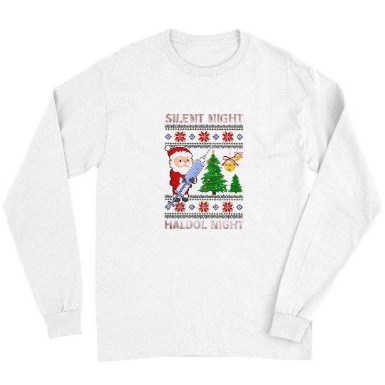 nurses Job Ugly Christmas Silent Night Haldol Night Healthcare Long Sleeves