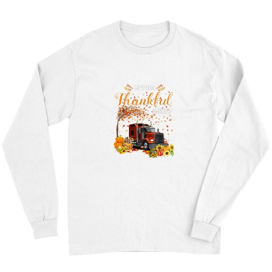 Truck Fun Grateful Thankful Blessed Trucker Truck Drivers Thanksgiving Long Sleeves