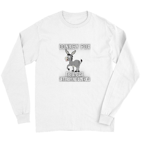 Donkey Pet Pox The Disease Destroying America Animal Politics Long Sleeves