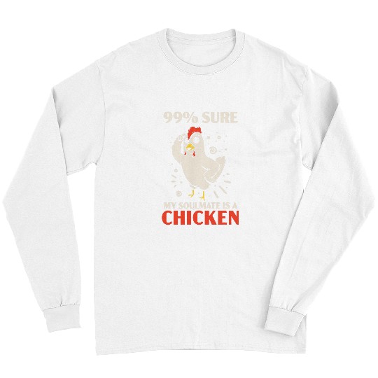 Chicken Pet Sure My Soulmate Is A Chicken Farmer Poultry Business Long Sleeves