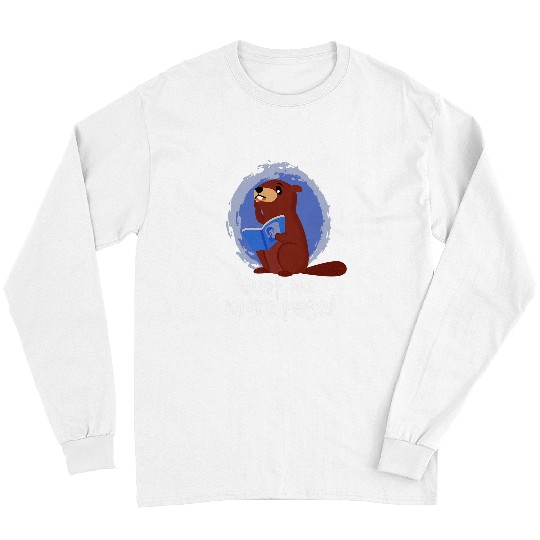 Beaver Pet Just One More Page Reading Book Nerd Bookworm Long Sleeves