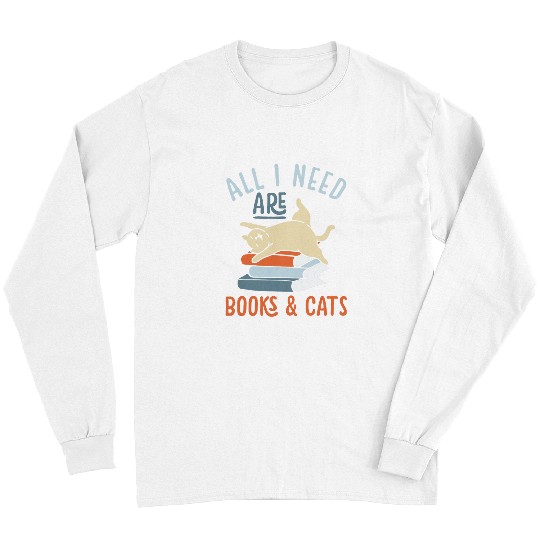 Book Fun ALL I NEED ARE BOOKS CATS Funny Cat Mom Book Reading Lover 1 Long Sleeves