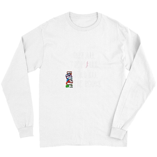 Book Fun Run All The Miles Funny Running Bookish Book Lover Runner Long Sleeves