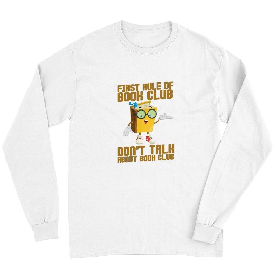Book Fun First Rule Of Book Club Dont Talk About Book Club Long Sleeves