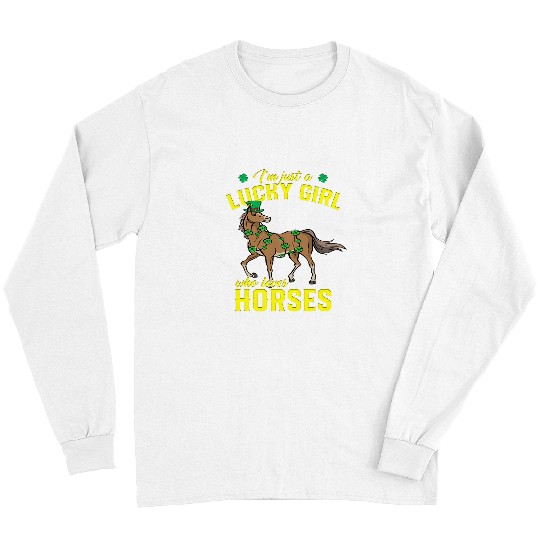 Horse Pet Just a Girl Who Loves Horses St Patricks Day Equestrian Long Sleeves