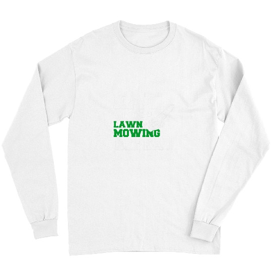 Lawn Mower Fun Gardening Grass Mower Quote For A Gardener Long Sleeves
