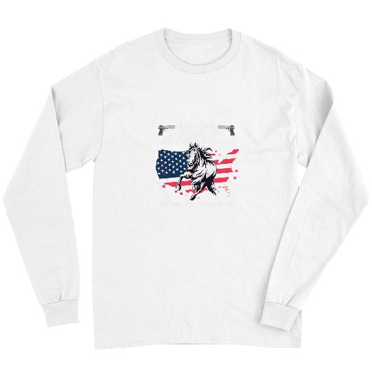 Horse Pet Some Girls Love America Guns Horses Patriotic Women Long Sleeves