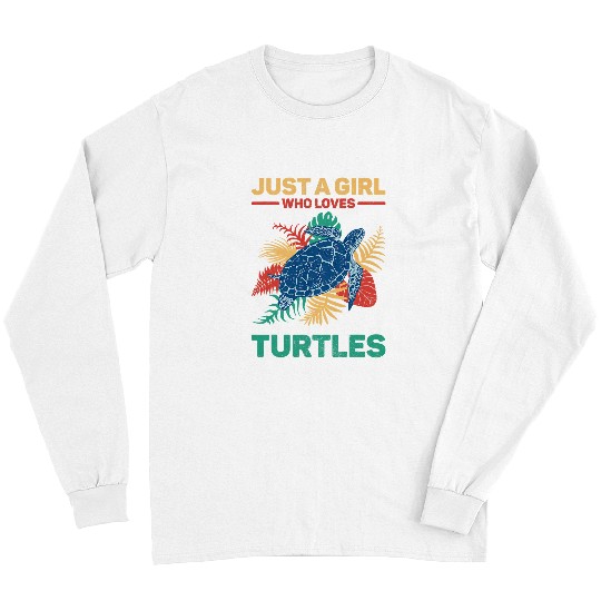 Turtle Pet Just A Girl Who Loves Turtles Sea Turtle Girls Turtle Lovers Long Sleeves