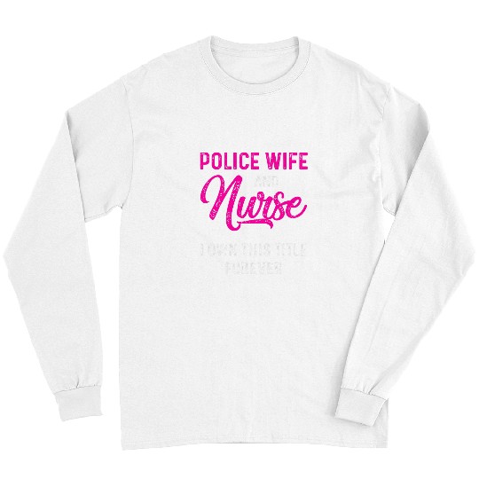 nurses Job Police Wife nurses Life RN Mom 56 Long Sleeves