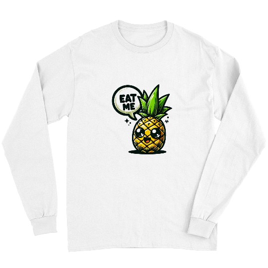 Eat Me pineapples Funny Fruit Health Nutrition Fitness Long Sleeves