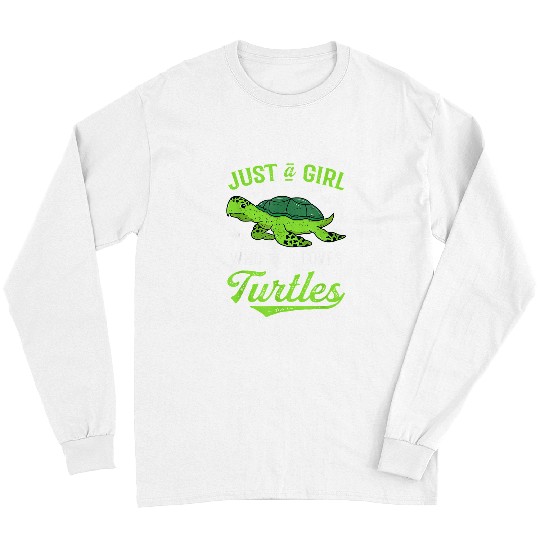 Turtle Pet Just a Girl Who Loves Turtles Cute Sea Turtle Lover130 Long Sleeves