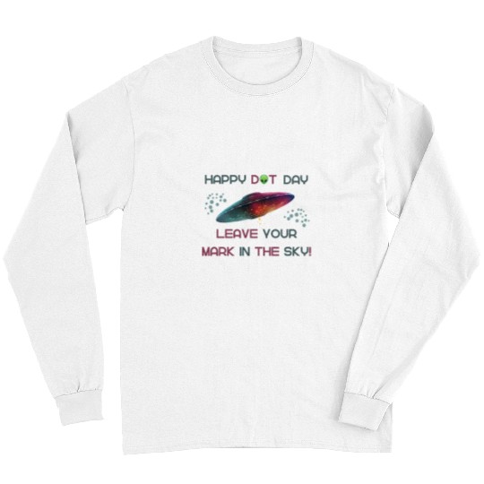 Aliens UFO Happy Dot Day Leave Your Mark In The Sky UFO Spaceship Long Sleeves