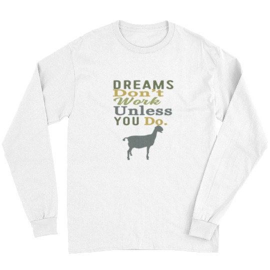 Goats Pet Dreams Dont Work Unless You Do Livestock Show Dairy Long Sleeves