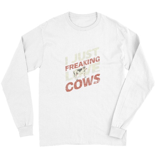 Cow Pet Funny Farmer Farm Animal I Just Freaking Love Cows Ok Cow Long Sleeves
