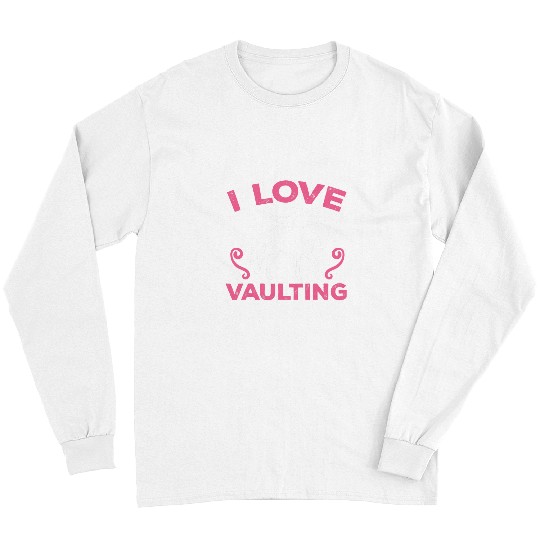 Horse Pet I Love Vaulting Equestrian Horseback Riding Horse Rider Long Sleeves