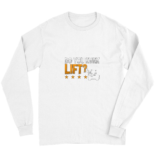Forklift Fun Do You Even Lift Forklift Driver Warehouse Forklift Operator Long Sleeves