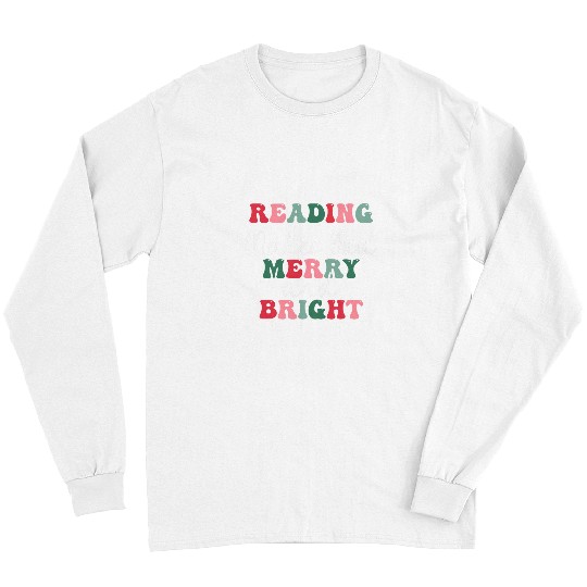 Book Fun Reading Makes You Merry and Bright Funny Christmas Book Joke Long Sleeves