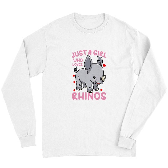 Rhino Pet Rhino Rhinoceros Just a Girl Who Loves Rhinos Gift Long Sleeves