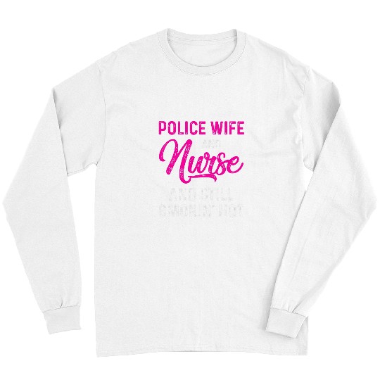 nurses Job Police Wife nurses Life RN Mom 60 Long Sleeves