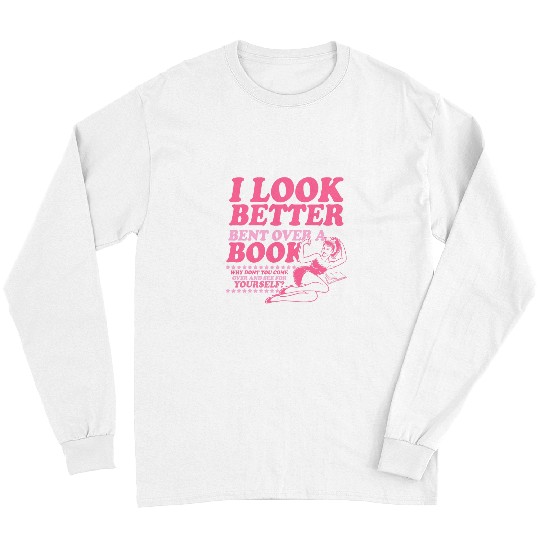 Book Fun I Look Better Bent Over A Book Smut Reader Romance Long Sleeves