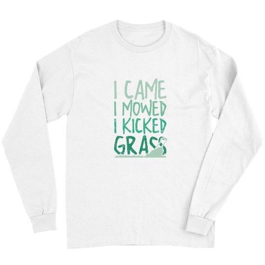 Lawn Mower Fun I Came I Mowed I Kicked Grass Long Sleeves