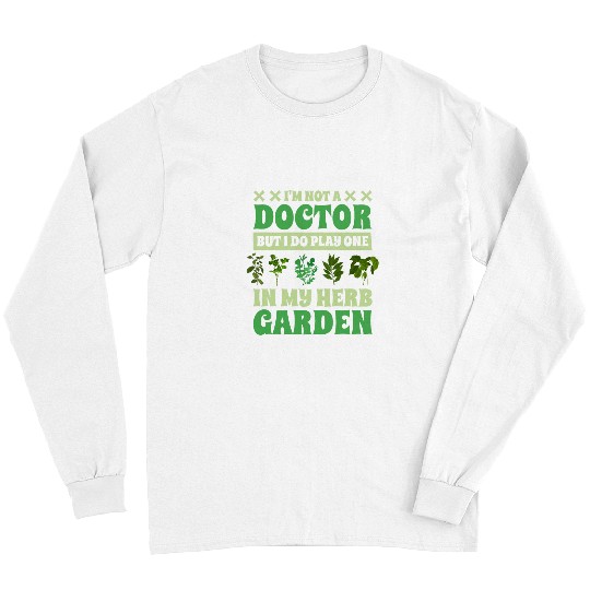 IM Not A Doctor Herb Lover and Herbalism Long Sleeves