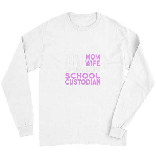 Mom Wife School Custodian Janitor Long Sleeves