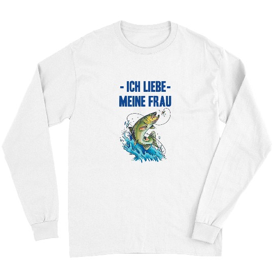 Fishing Fun I Love It When My Wife Mich Fishing Going Lets Angler 410 Long Sleeves