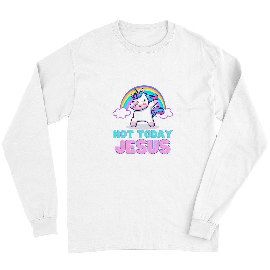 Unicorn Pet Not today Jesus Cute Unicorn Dab Festival Club Occult Pagan Long Sleeves