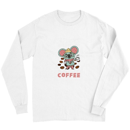 Koala Pet Funny coffee koala Great mornings start with coffee Long Sleeves