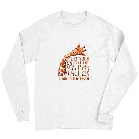 Giraffe Pet Let Your Faith Be Taller Than Your Fear Giraffes 316 Long Sleeves