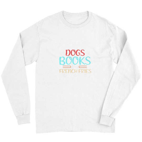 Book Fun Dogs Books and French Fries Long Sleeves