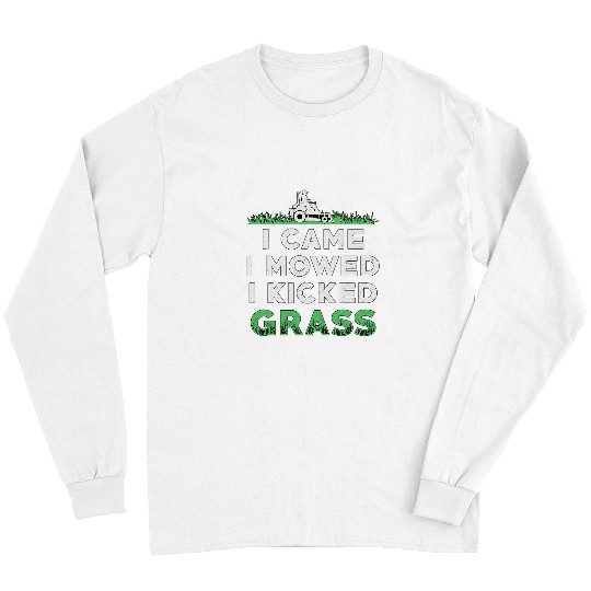Lawn Mower Fun I Came I Mowed I Kicked Grass Mower Gardening Lawn Mowing Long Sleeves