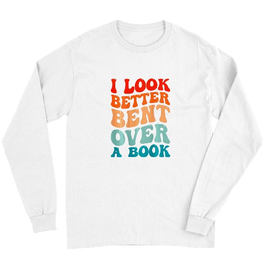 Book Fun I Look Better Bent Over A Book Tie Dye Groovy Long Sleeves