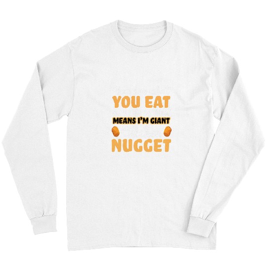 Chicken Pet Nugget apparel Saying are what you chicken nuggets Long Sleeves