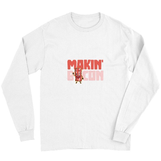 Pig Pet Makin Bacon Funny Pig BBQ Grilling Meat Lovers Gifts Long Sleeves