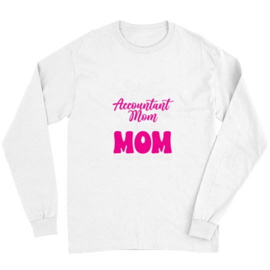 Accountant Job Motherhood bests Mom Ever Accountant Mothers Day 1 Long Sleeves