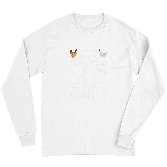 Chicken Pet Never Stand Between A Woman And Her Chickens Funny Long Sleeves