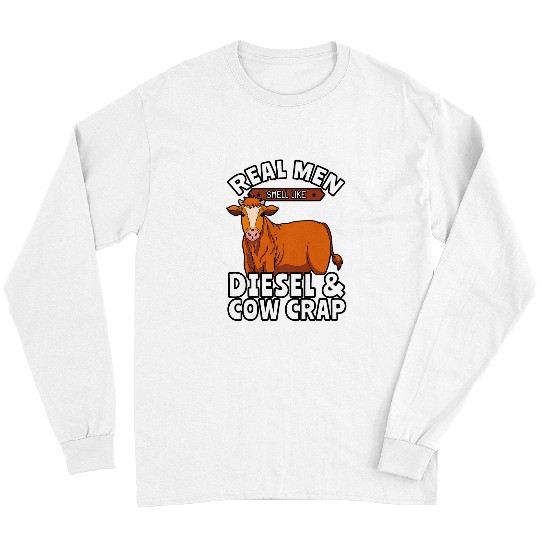 Cow Pet Real Men Smell Like Diesel And Cow Crap Cattle Ranch Farm Long Sleeves