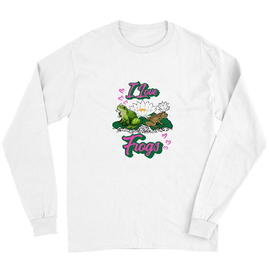 Frog Pet Fun I Love Frogs Women Girls Gardeners and Frog or Toad Fans Long Sleeves