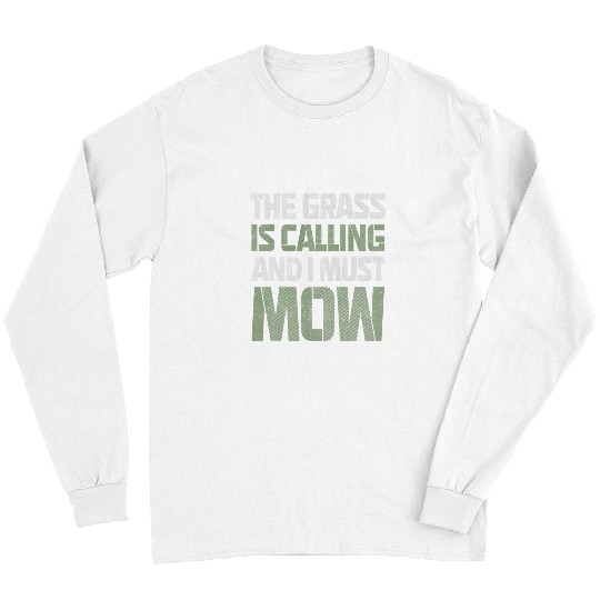 Lawn Mower Fun Grass Is Calling I Must Mow Cool Gardener Pun Long Sleeves