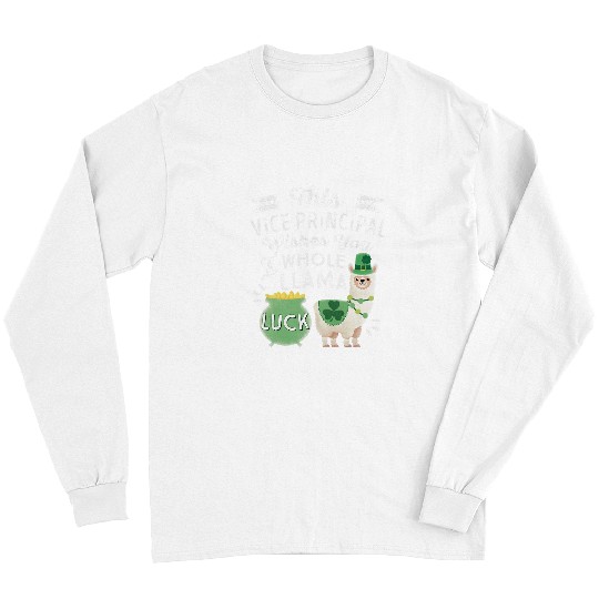 Llama Pet Whole Llama Luck Women Men Vice Principal St Patricks Day Long Sleeves