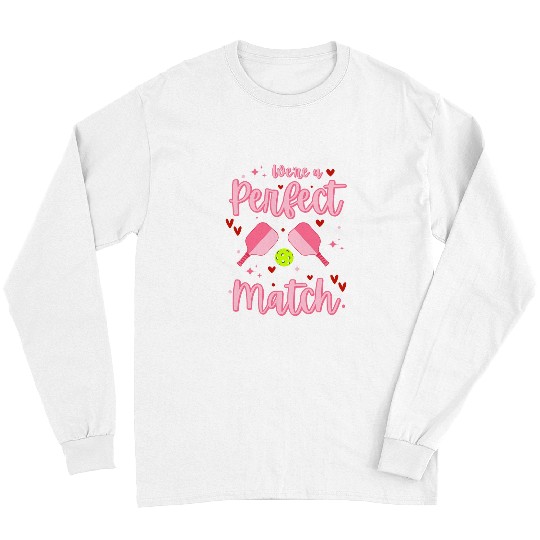Sport Pickleball Were A Perfect Match Funny Pickleball Valentines Day Long Sleeves