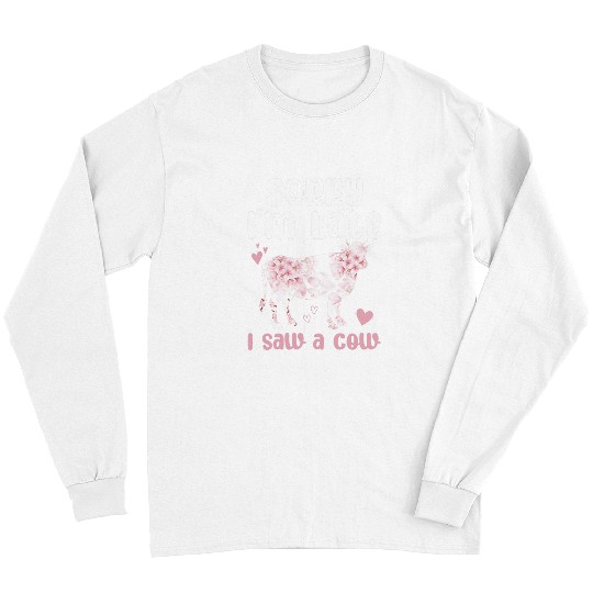 Cow Pet Funny Sorry Im Late I Saw A Cow Quote Highland Cow 01 Long Sleeves