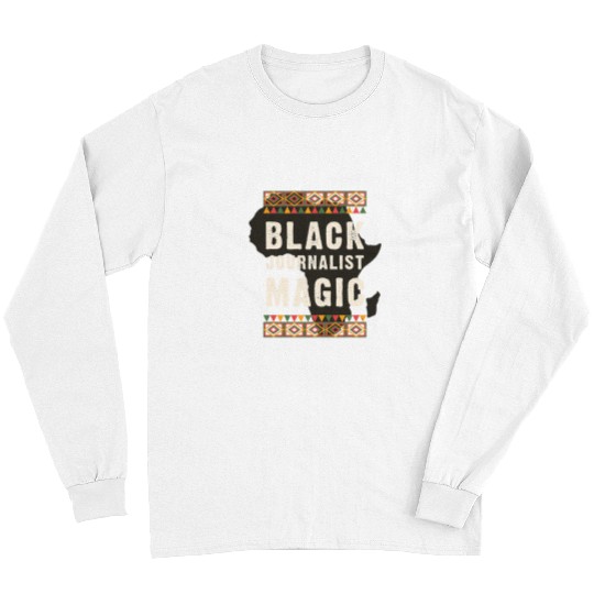 Black Journalist Magic Juneteenth Black History Long Sleeves