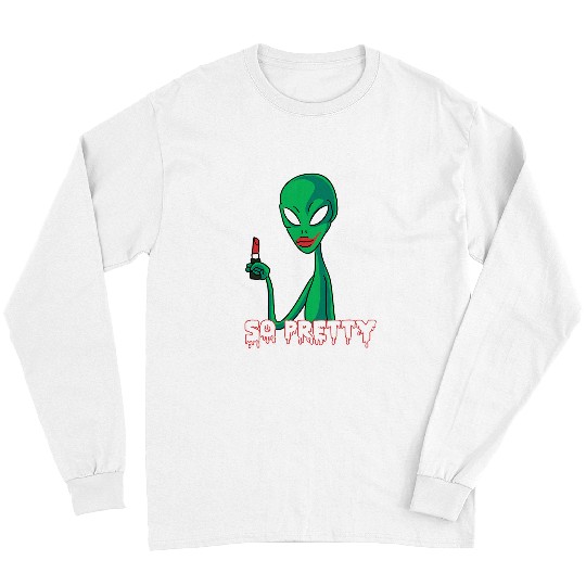 Aliens UFO So Pretty Alien Lipstick Extraterrestrial Conspiracy Theory Long Sleeves