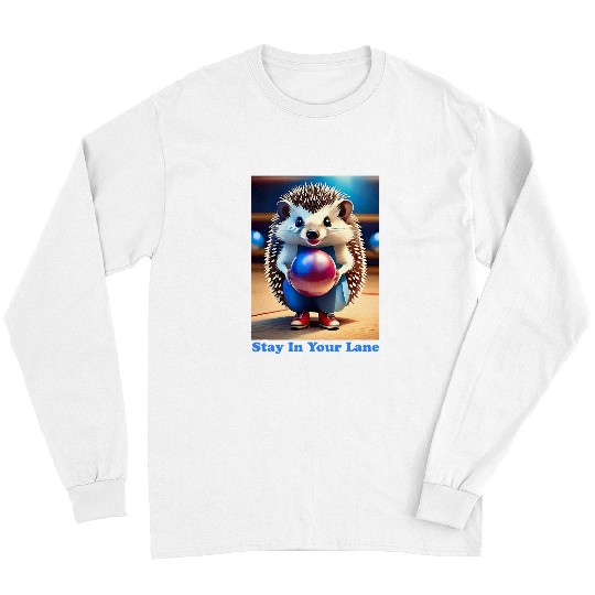 Sport Bowling Hedgehog a Funny Stay In Your Lane Bowler Long Sleeves