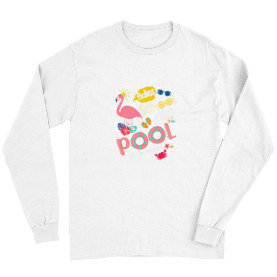Flamingo Pet Adios School Hello Pool Flamingo Teacher Student Long Sleeves