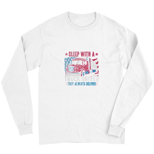 Truck Fun US Flag Sleep With A Truck Driver Funny Trucker Long Sleeves