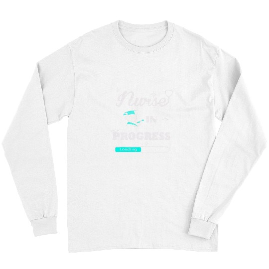 nurses Job In Progress Nursing Student Future nurses Life Long Sleeves